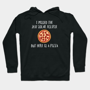 I Missed The 2017 Solar Eclipse But Here is a Pizza Hoodie